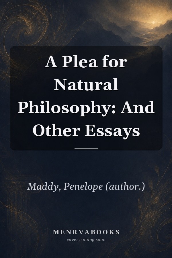 A Plea for Natural Philosophy: And Other Essays