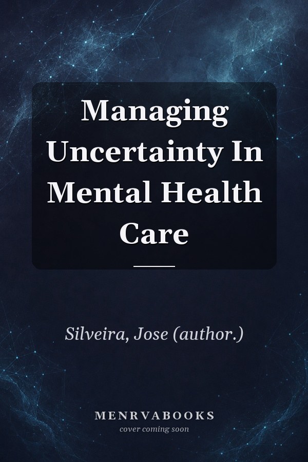 Managing Uncertainty In Mental Health Care