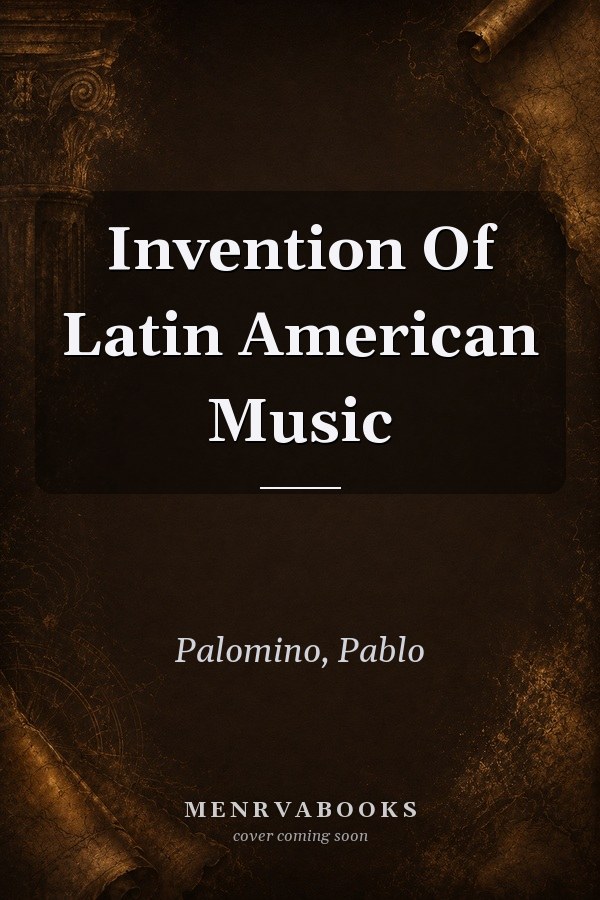 Invention of Latin American Music