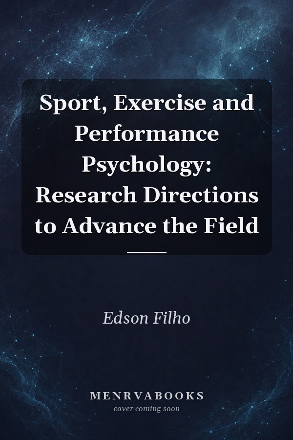 Sport, Exercise and Performance Psychology: Research Directions to Advance the Field