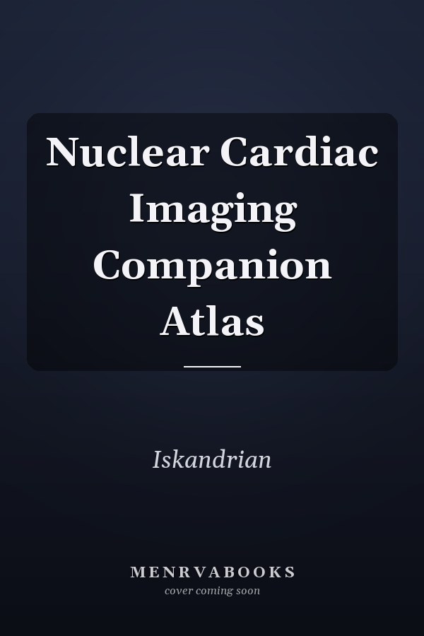 Nuclear Cardiac Imaging: Companion Atlas