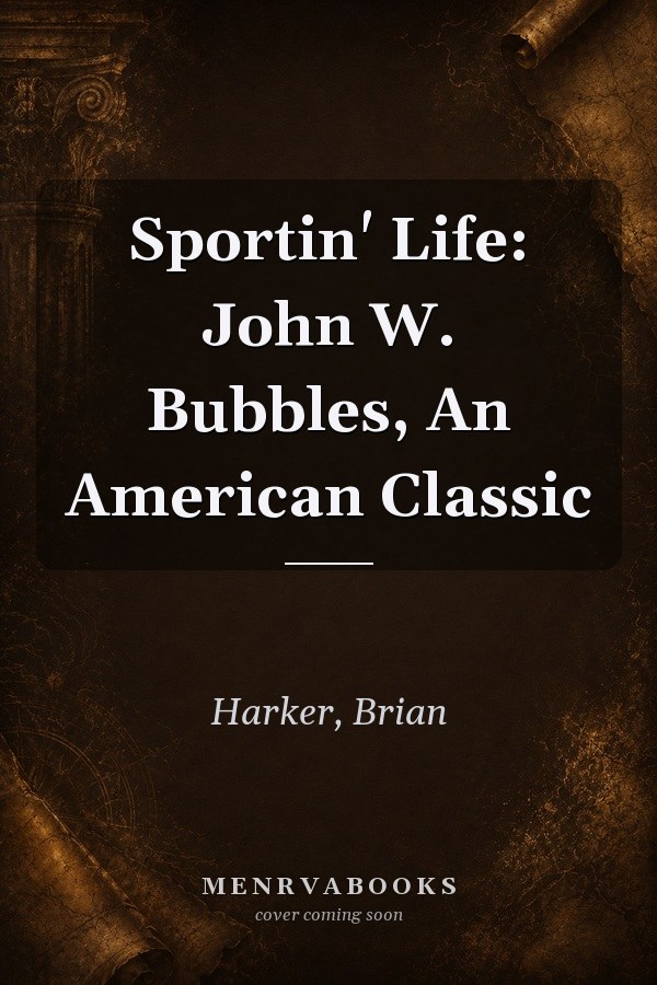 Sportin' Life: John W. Bubbles, An American Classic