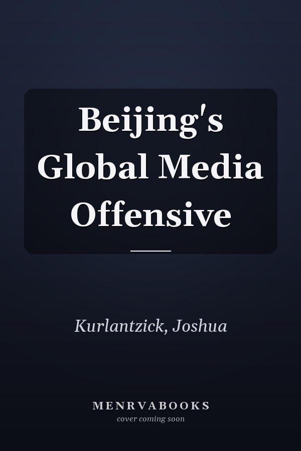 Beijing's Global Media Offensive