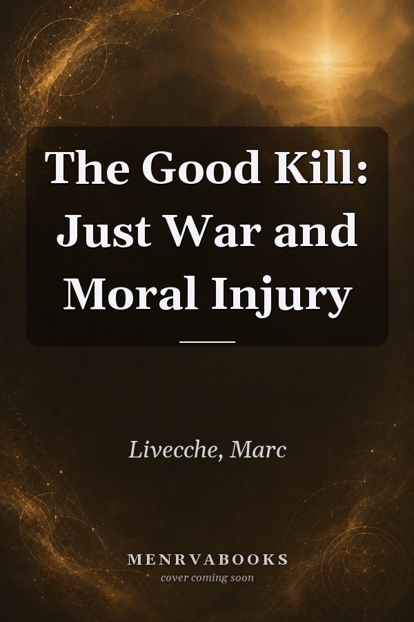 The Good Kill: Just War and Moral Injury