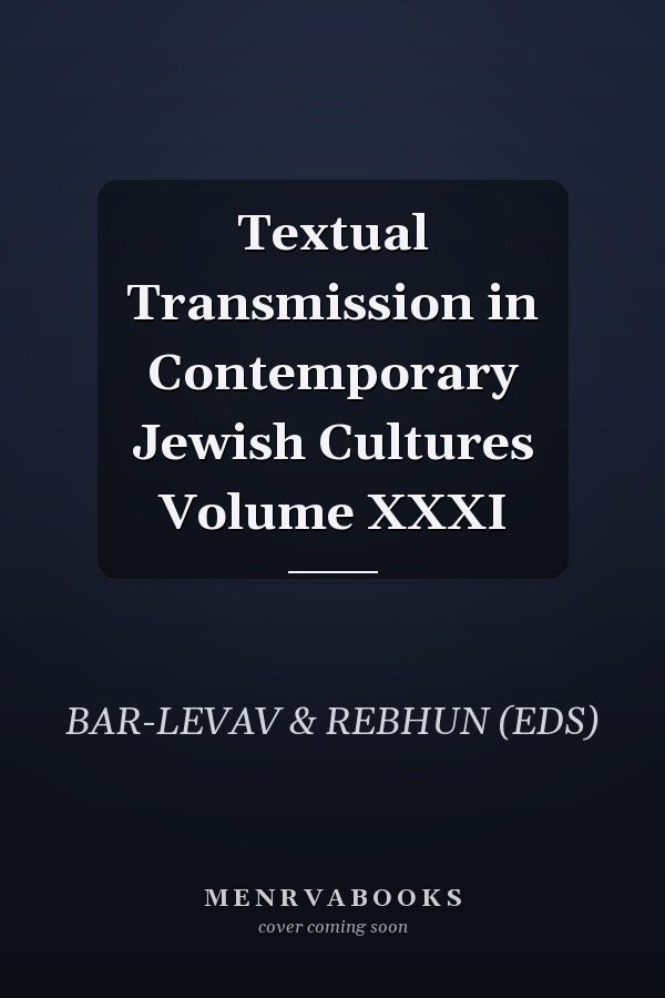 Textual Transmission in Contemporary Jewish Cultures Volume XXXI