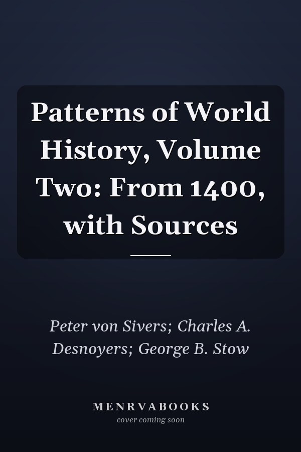 Patterns of World History, Volume Two: From 1400, with Sources