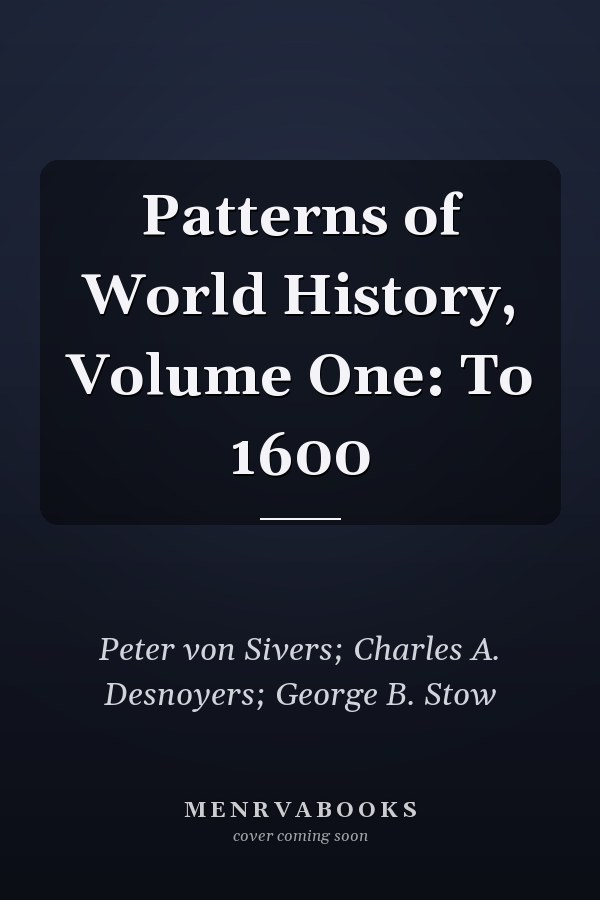 Patterns of World History, Volume One: To 1600