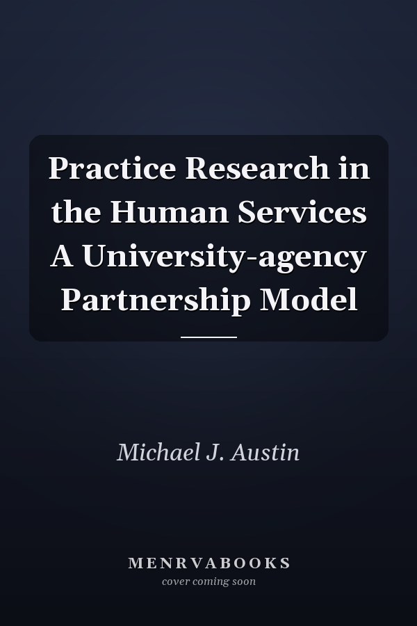 Practice Research in the Human Services A University-agency Partnership Model