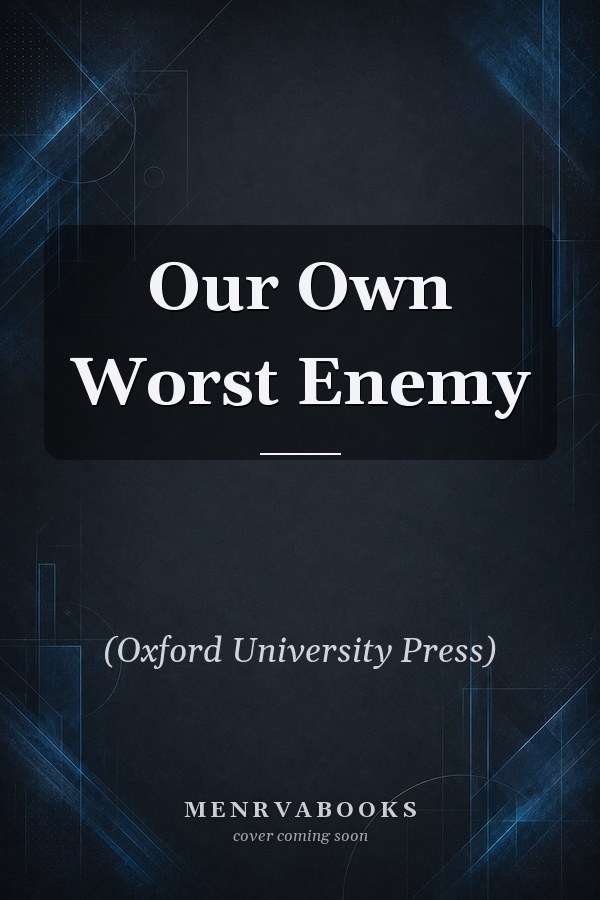 Our Own Worst Enemy