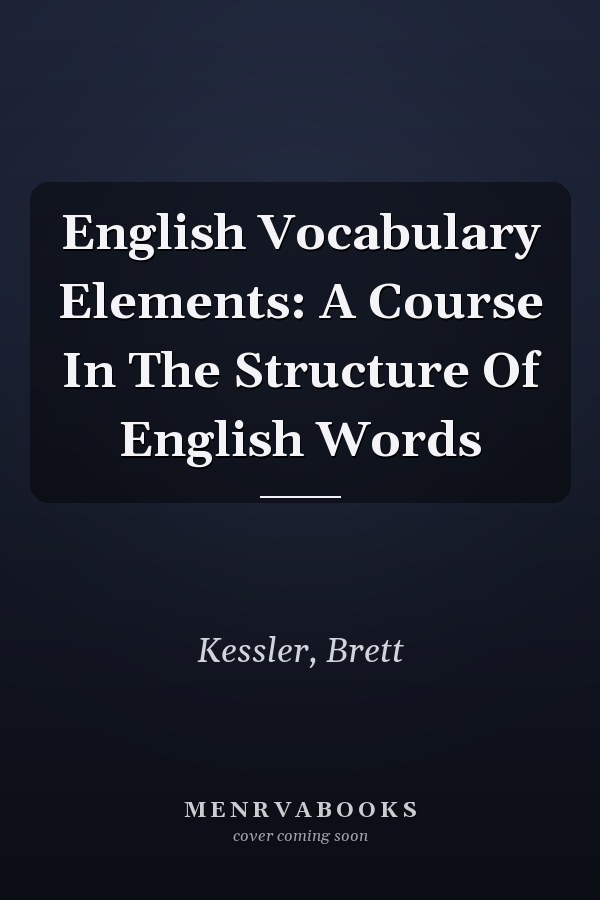 English Vocabulary Elements: A Course in the Structure of English Words