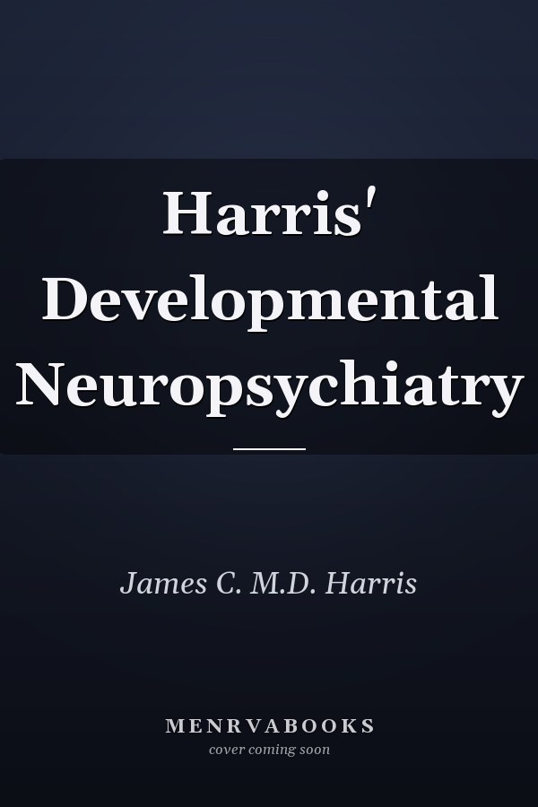 Harris' Developmental Neuropsychiatry