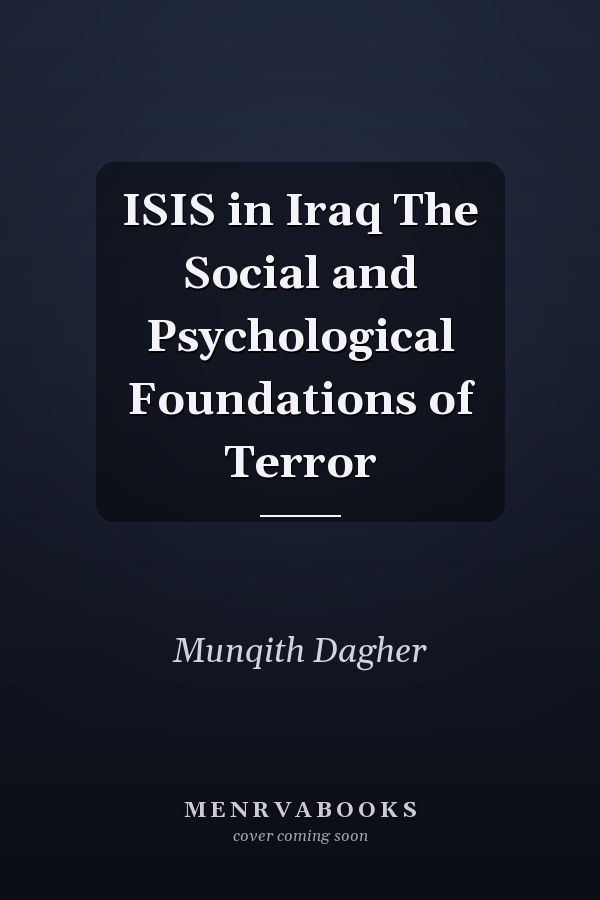 ISIS in Iraq The Social and Psychological Foundations of Terror