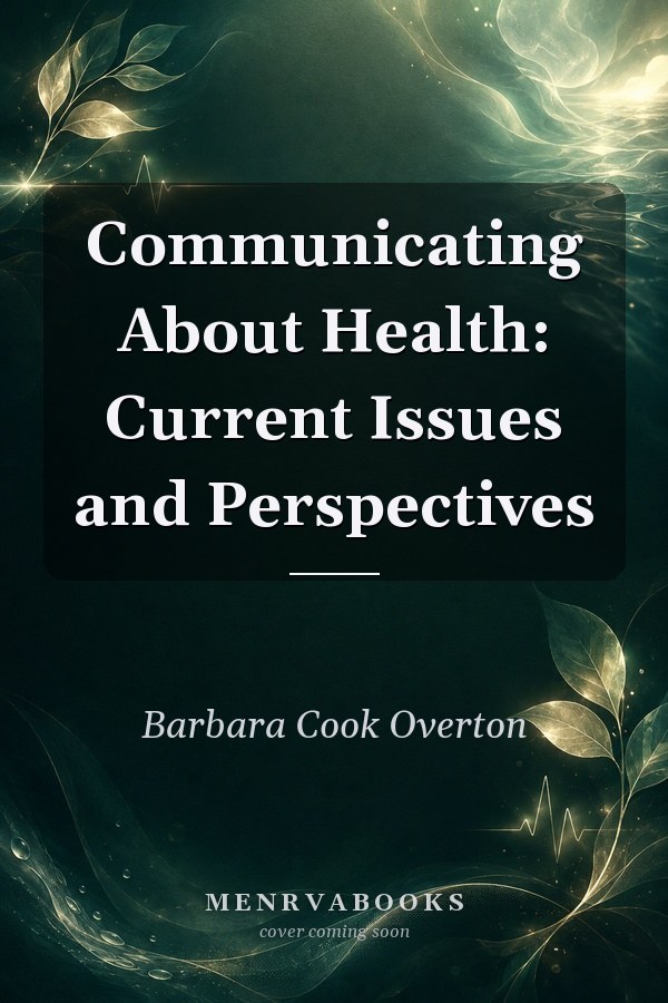 Communicating About Health: Current Issues and Perspectives