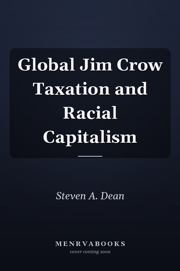 Global Jim Crow Taxation and Racial Capitalism