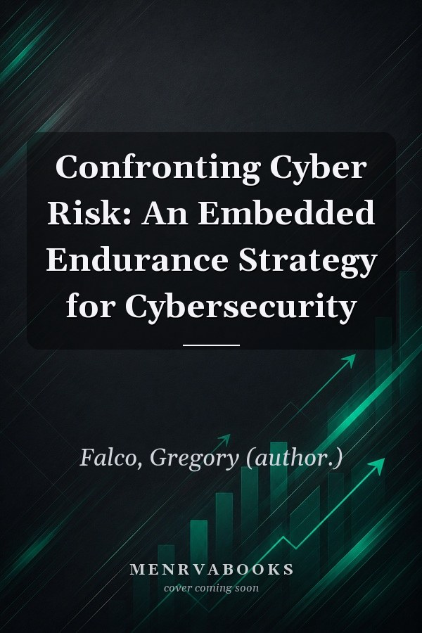 Confronting Cyber Risk: An Embedded Endurance Strategy for Cybersecurity