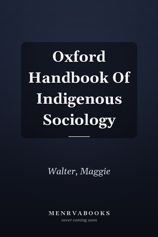 Oxford Handbook Of Indigenous Sociology