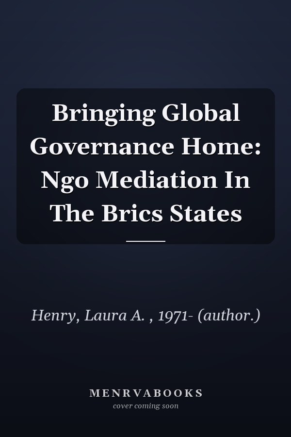 Bringing Global Governance Home: NGO Mediation in the BRICS States