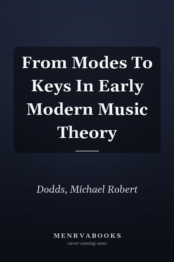 From Modes to Keys in Early Modern Music Theory