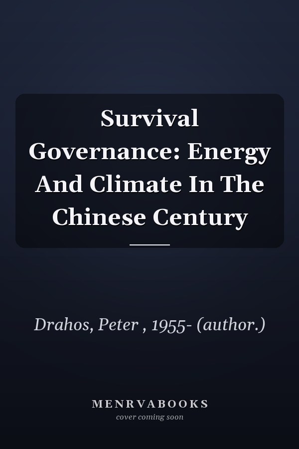 Survival Governance: Energy and Climate in the Chinese Century