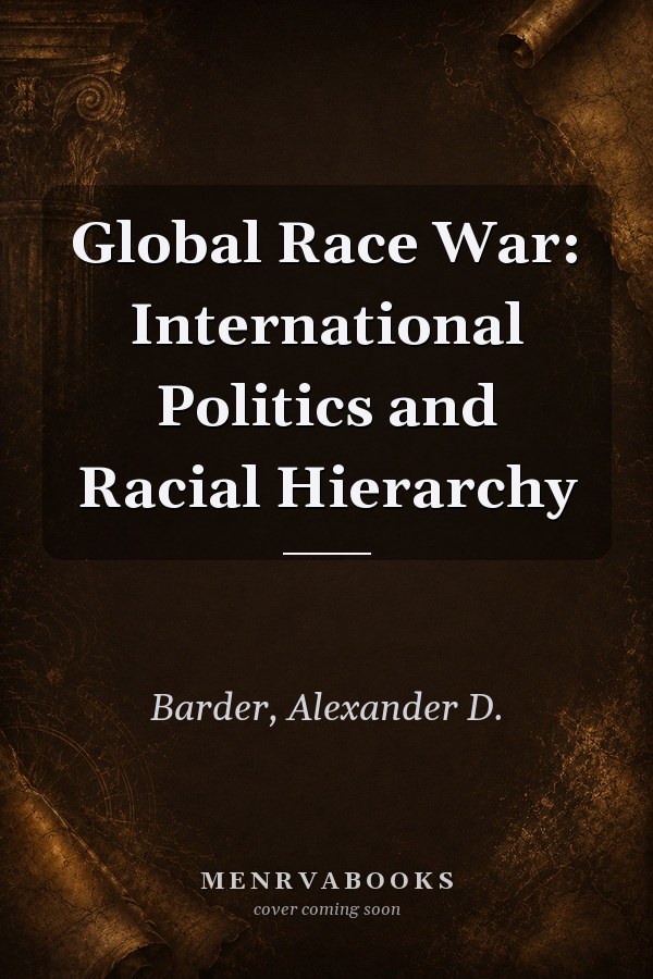 Global Race War: International Politics and Racial Hierarchy