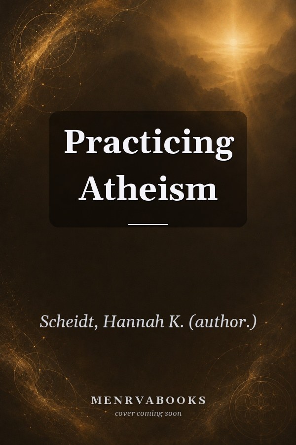 Practicing Atheism