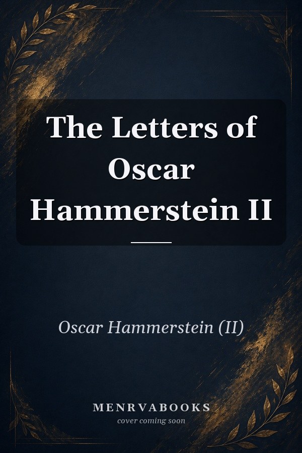 The Letters of Oscar Hammerstein II