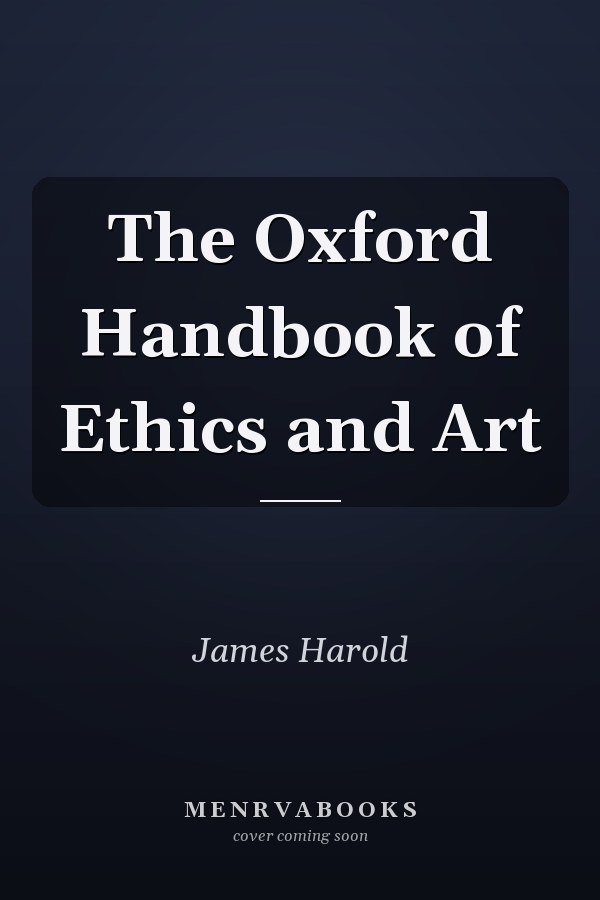 The Oxford Handbook of Ethics and Art