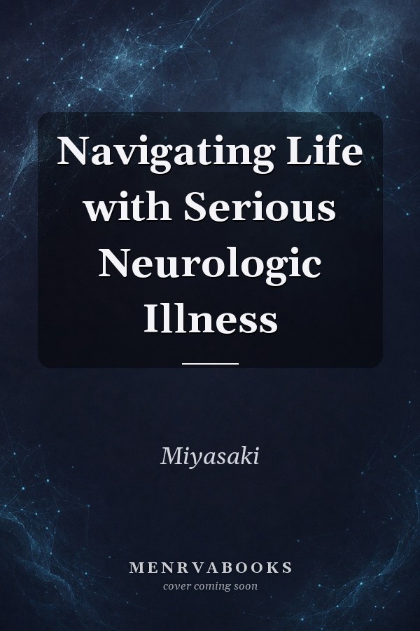 Navigating Life with Serious Neurologic Illness