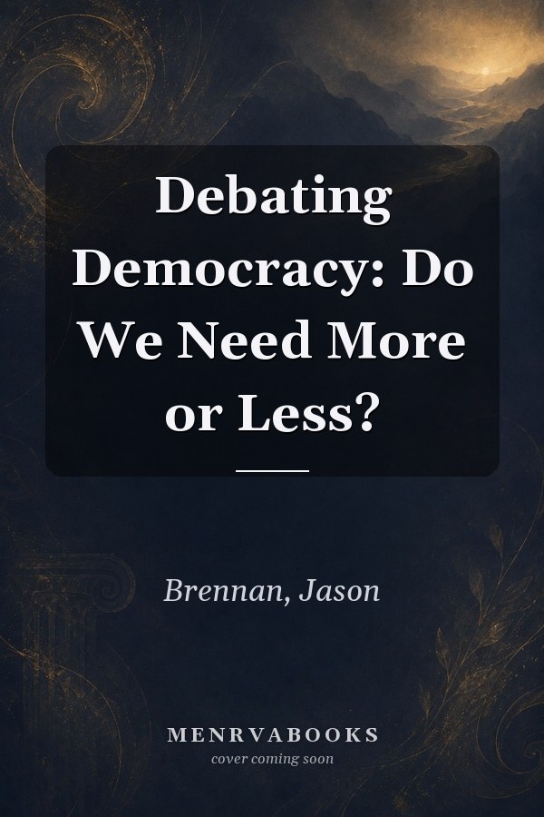 Debating Democracy: Do We Need More or Less?
