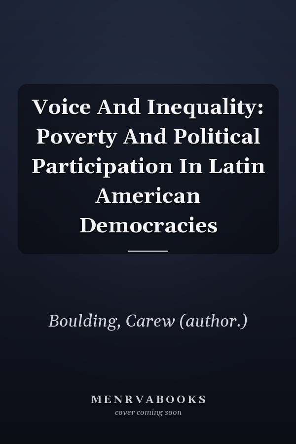 Voice and Inequality: Poverty and Political Participation in Latin American Democracies