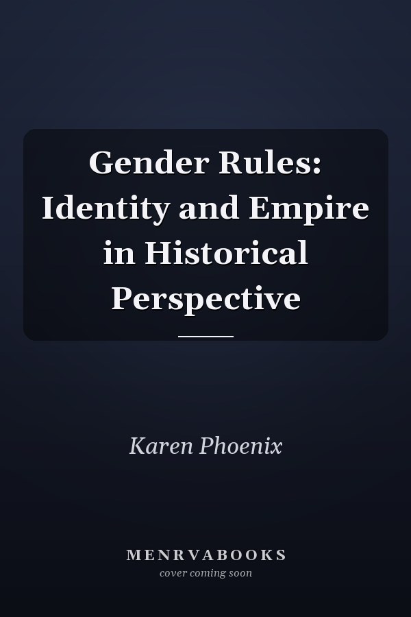Gender Rules: Identity and Empire in Historical Perspective