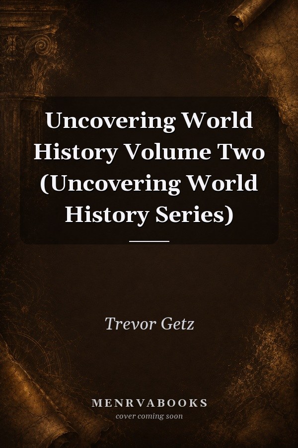 Uncovering World History: Volume Two