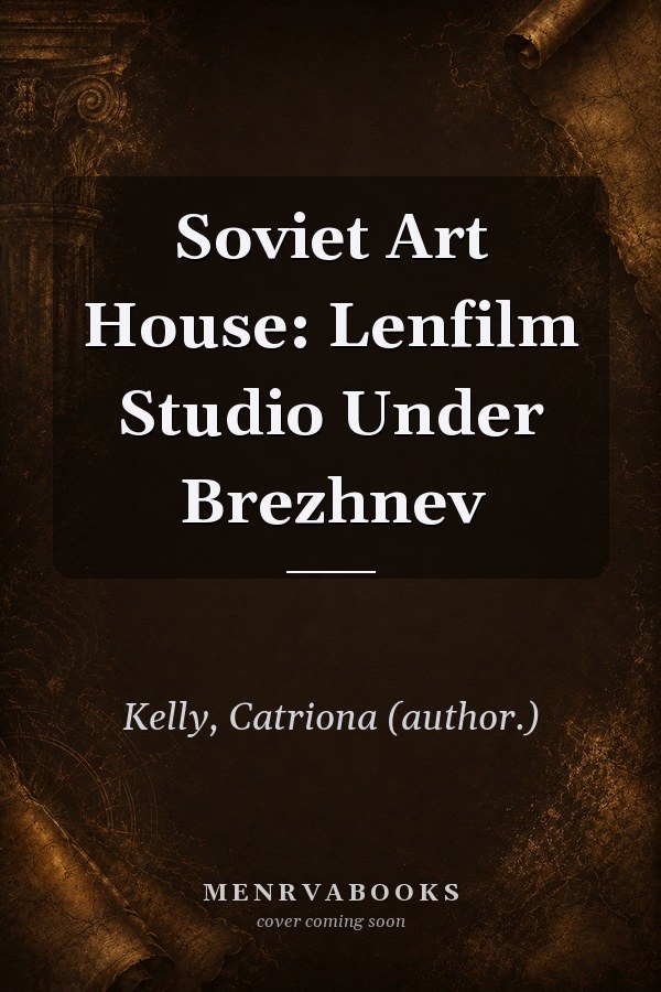 Soviet Art House: Lenfilm Studio Under Brezhnev