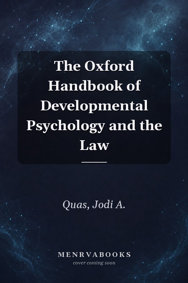 The Oxford Handbook of Developmental Psychology and the Law