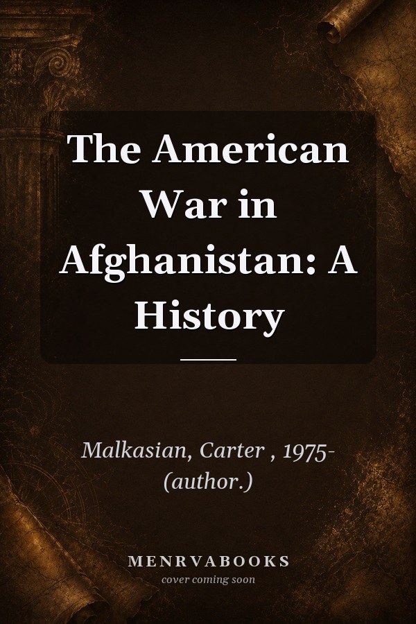 The American War in Afghanistan: A History
