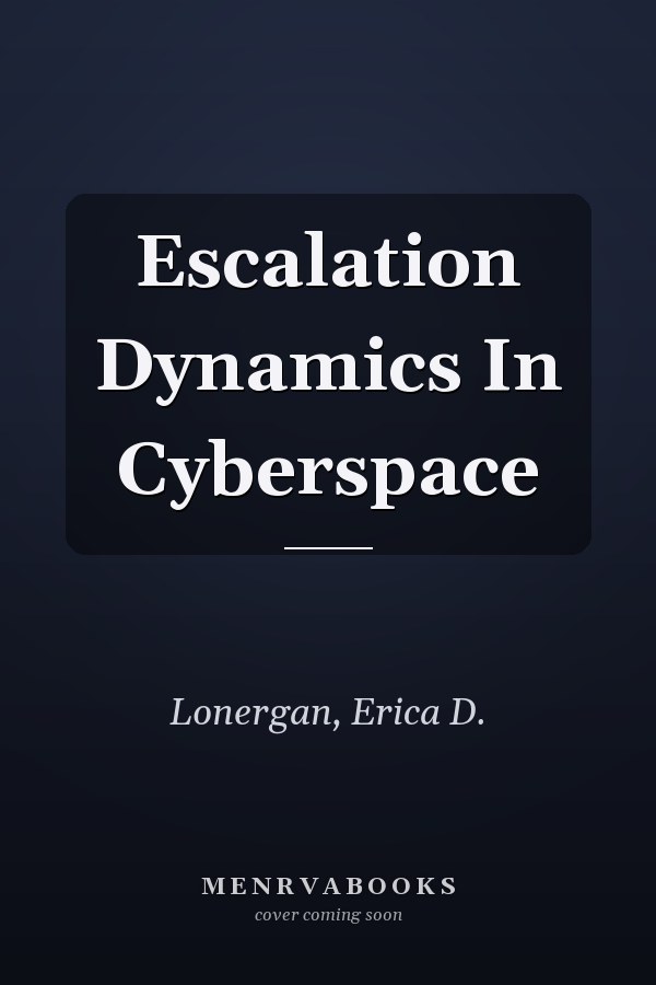Escalation Dynamics in Cyberspace