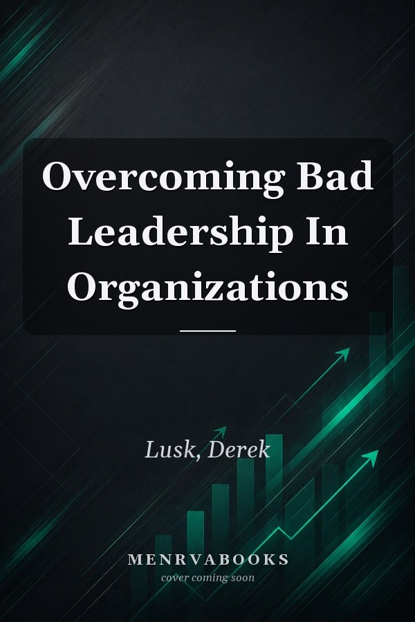 Overcoming Bad Leadership In Organizations