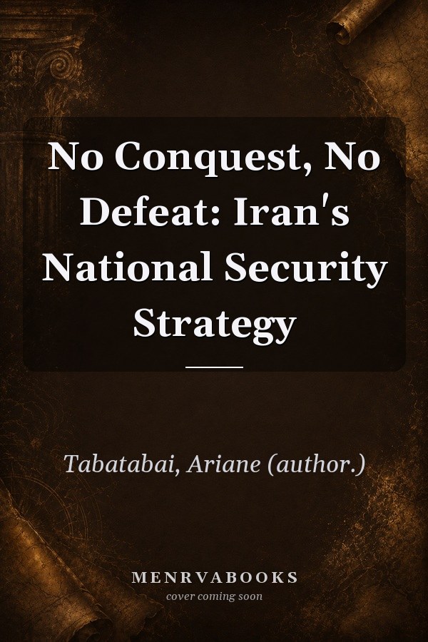 No Conquest, No Defeat: Iran's National Security Strategy