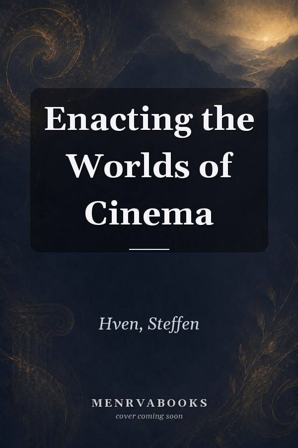 Enacting the Worlds of Cinema
