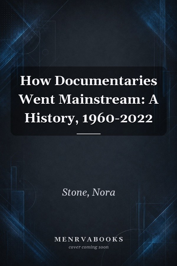How Documentaries Went Mainstream: A History, 1960-2022