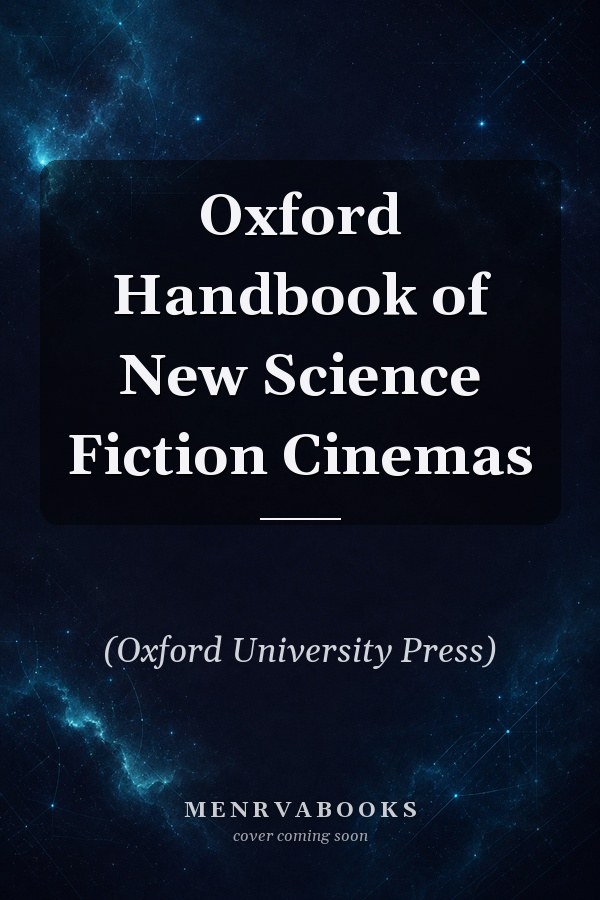 Oxford Handbook of New Science Fiction Cinemas