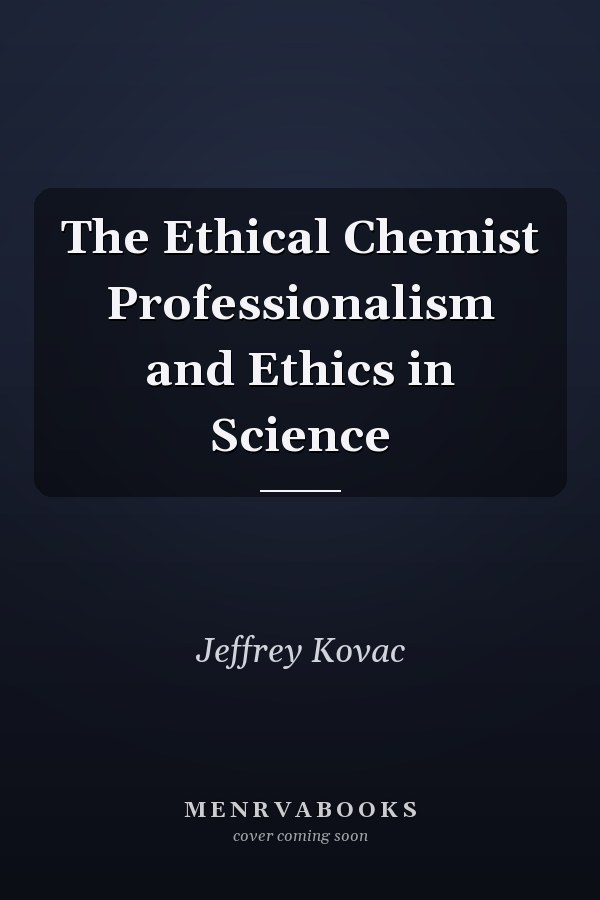 The Ethical Chemist Professionalism and Ethics in Science