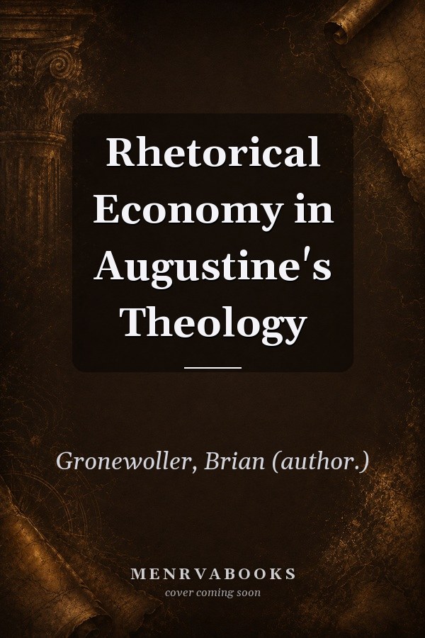 Rhetorical Economy in Augustine's Theology