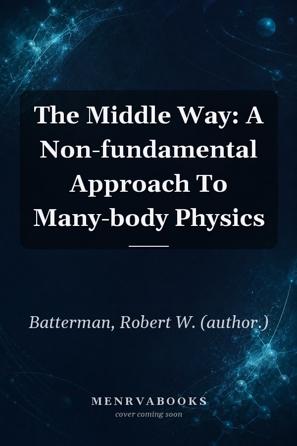 The Middle Way: A Non-fundamental Approach To Many-body Physics