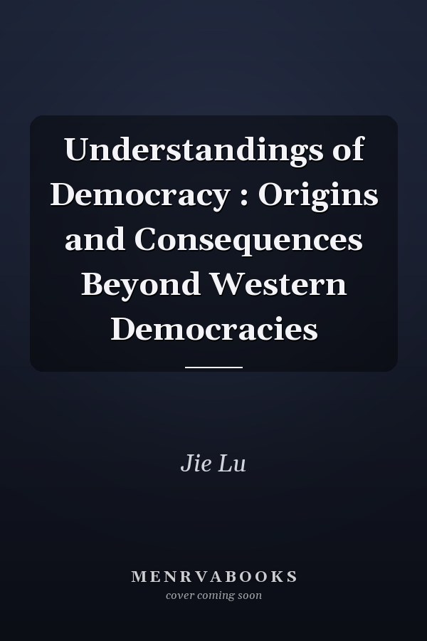 Understandings of Democracy: Origins and Consequences Beyond Western Democracies