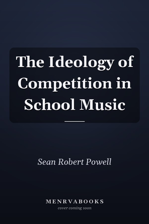 The Ideology of Competition in School Music