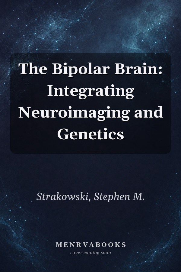 The Bipolar Brain: Integrating Neuroimaging and Genetics