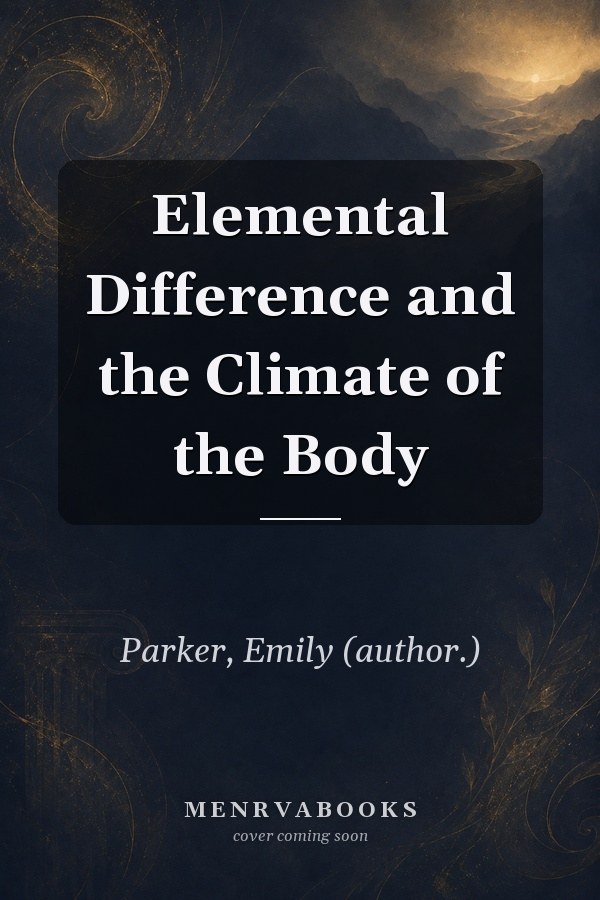 Elemental Difference and the Climate of the Body