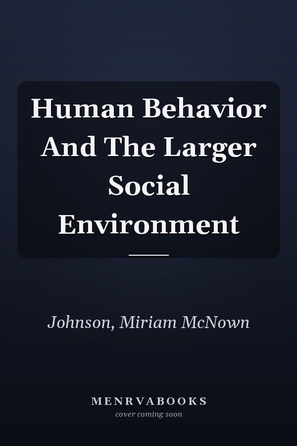 Human Behavior and the Larger Social Environment