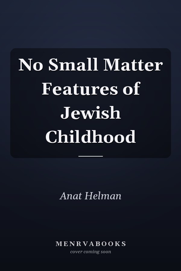 No Small Matter Features of Jewish Childhood